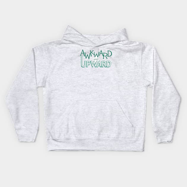 Awkward and Upward (Teal) Kids Hoodie by andyjhunter